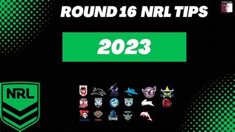 nrl round 16 tips and predictions 2024|NRL 2024: Round 16 Team Tips, ins and outs, Origin team .